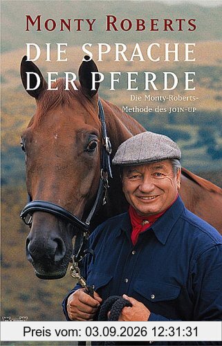 Die Sprache der Pferde: Die Monty-Roberts-Methode des JOIN-UP