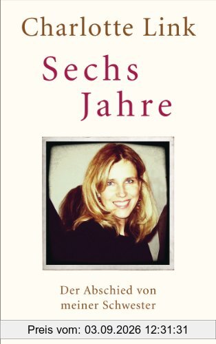 Sechs Jahre: Der Abschied von meiner Schwester