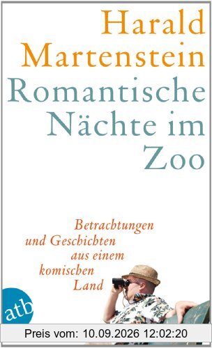 Romantische Nächte im Zoo: Betrachtungen und Geschichten aus einem komischen Land