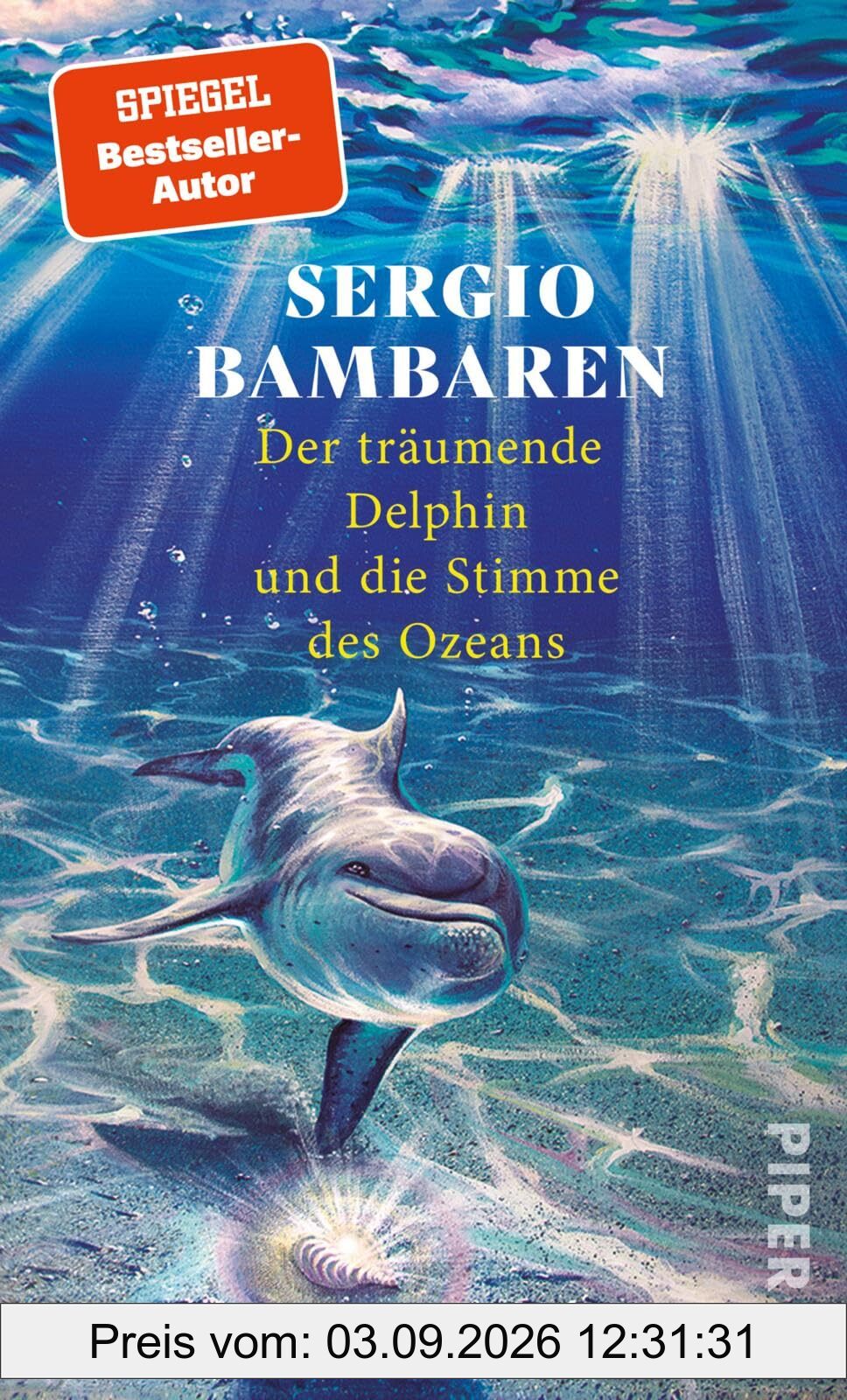 Der träumende Delphin und die Stimme des Ozeans: Die lang ersehnte Fortsetzung des Weltbestsellers »Der träumende Delphin«