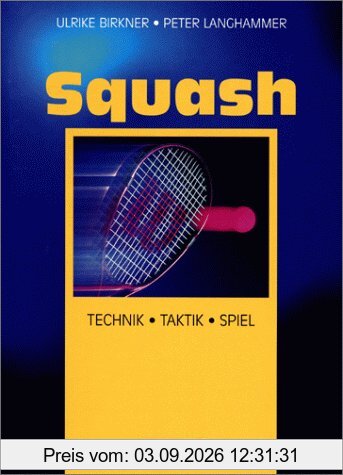 Squash. Technik, Taktik, Spiel.