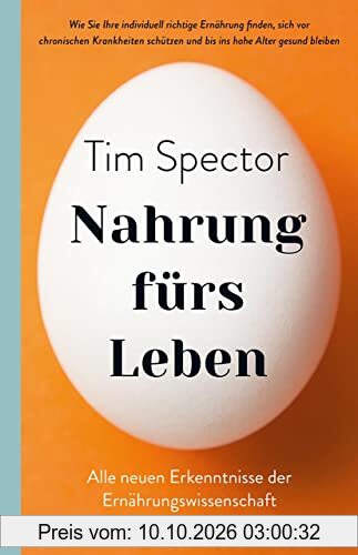 Nahrung fürs Leben: Alle neuen Erkenntnisse der Ernährungswissenschaft – wie Sie Ihre individuell richtige Ernährung finden, sich vor …