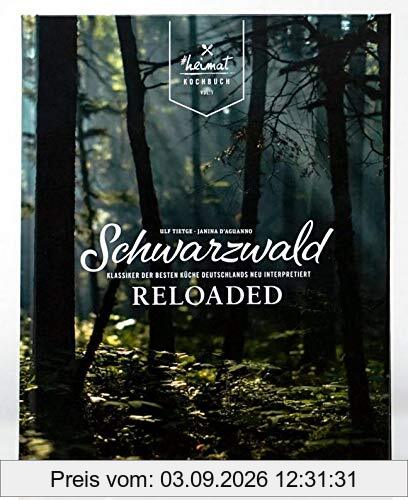 Schwarzwald reloaded: Klassiker der besten Küche Deutschlands neu interpretiert