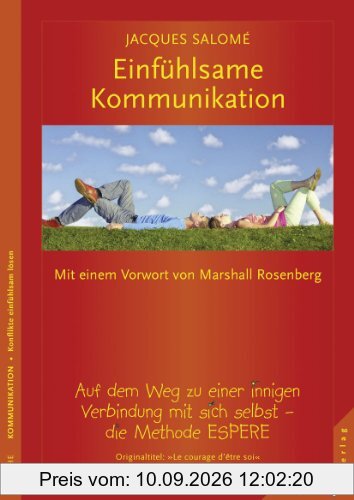 Einfühlsame Kommunikation: Auf dem Weg zu einer innigen Verbindung mit sich selbst. Die Methode ESPERE