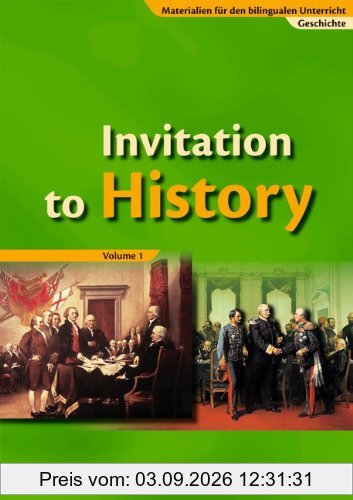 Materialien für den bilingualen Unterricht - Geschichte: Ab 7. Schuljahr - Invitation to History - Volume 1: From the American Revolution to the First ... für bilinguale Klassen Sekundarstufe I