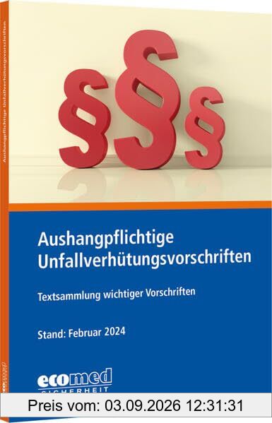 Aushangpflichtige Unfallverhütungsvorschriften: Textsammlung wichtiger Vorschriften zum Aushängen