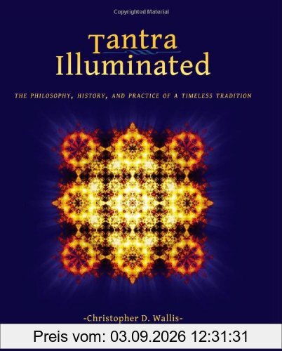 Tantra Illuminated: The Philosophy, History, and Practice of a Timeless Tradition