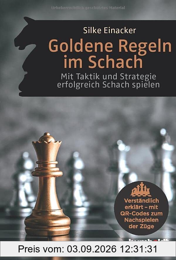 Goldene Regeln im Schach: Mit Taktik und Strategie erfolgreich Schach spielen. Verständlich erklärt - mit QR-Codes zum Nachspielen der Züge