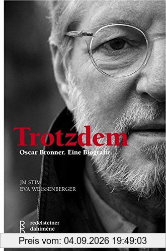 Trotzdem: Oscar Bronner. Eine Biografie