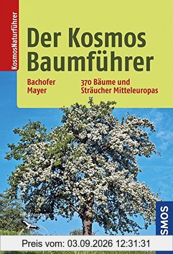 Der Kosmos-Baumführer: 370 Bäume und Sträucher Mitteleuropas