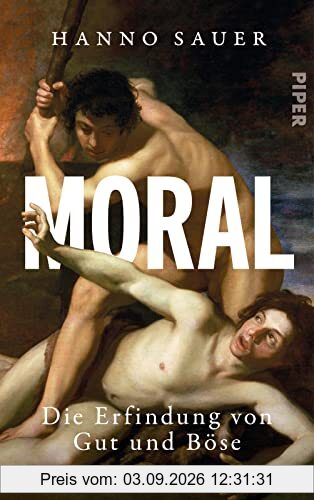 Moral: Die Erfindung von Gut und Böse
