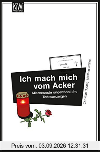Ich mach mich vom Acker: Allerneueste ungewöhnliche Todesanzeigen