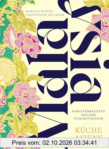 Malaysia: Familienrezepte aus Asiens vielseitigster Küche. Erstes professionelles Kochbuch zur malaysischen Küche auf Deutsch. Umfassende …