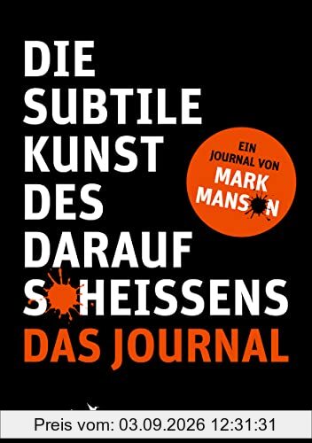 Die subtile Kunst des Daraufscheißens: Das Journal