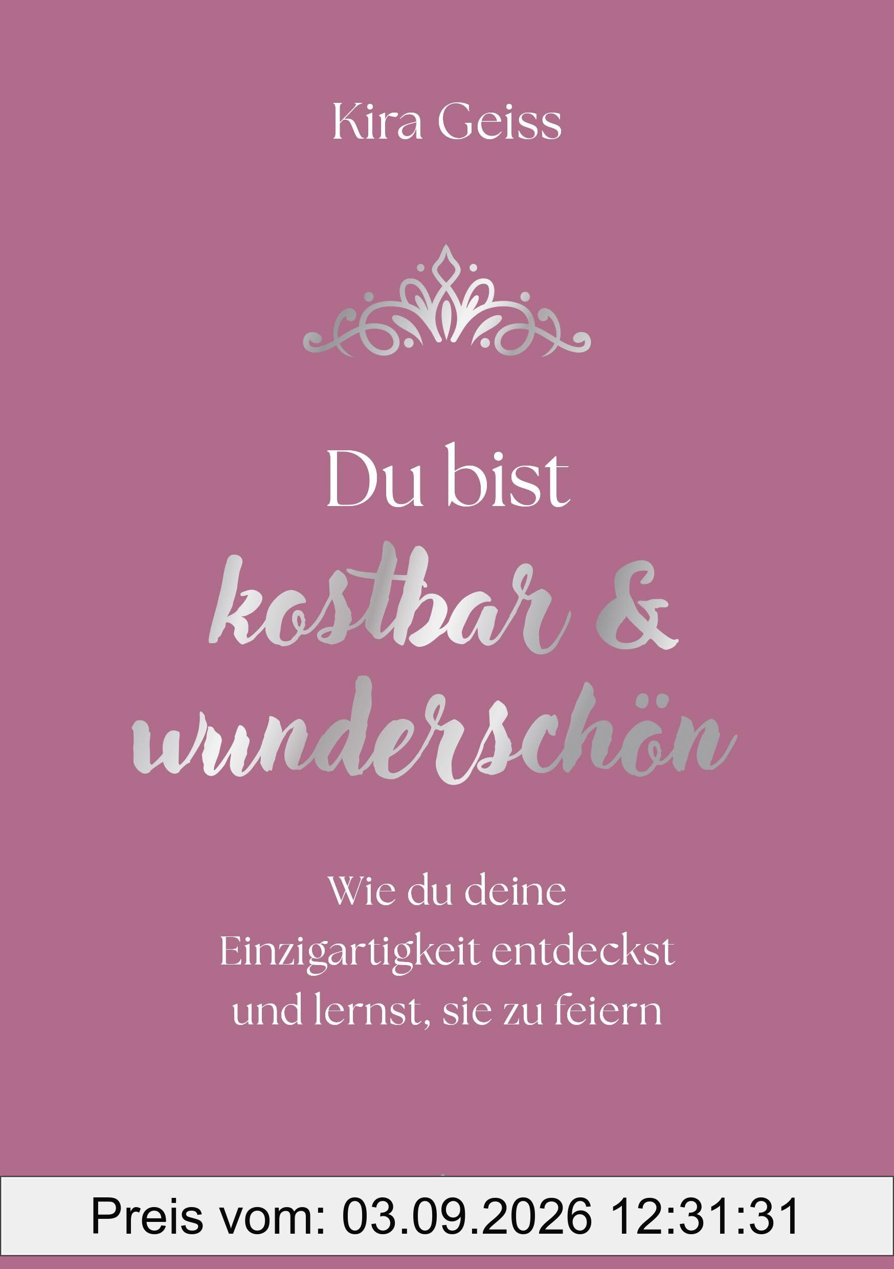 Du bist kostbar & wunderschön