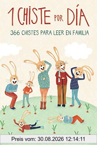 1 Chiste por día - 366 chistes para leer en familia: Chistes infantiles de humor apto para niños y niñas. Divertidos y fáciles de entender para echar ... (Un día sin una sonrisa es un día perdido)