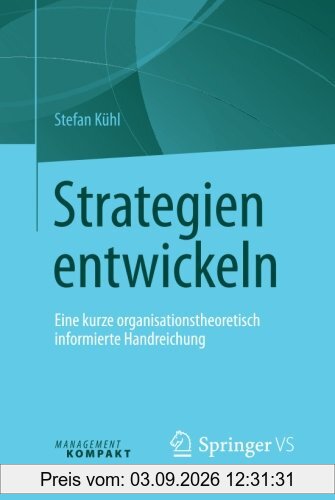 Strategien entwickeln: Eine kurze organisationstheoretisch informierte Handreichung