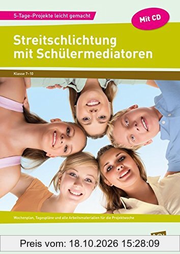 Streitschlichtung mit Schülermediatoren: Wochenplan, Tagespläne und alle Arbeitsmaterialien für die Projektwoche (7. bis 10. Klasse) …