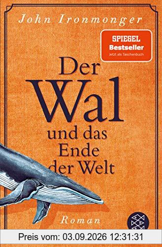 Der Wal und das Ende der Welt: Roman