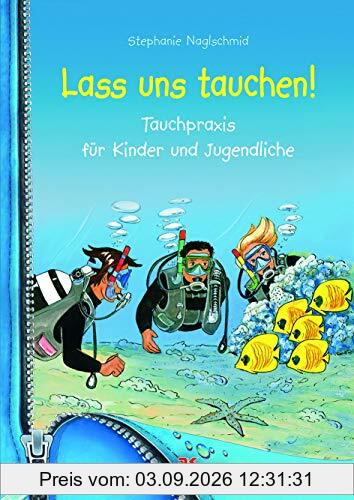 Lass uns tauchen!: Tauchpraxis für Kinder und Jugendliche