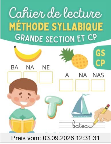 Cahier de lecture - Méthode Syllabique - Grande Section et CP: Apprendre à lire avec des jeux et exercices simples et ludiques pour enfant en ... l'écriture et le calcul en s'amusant)