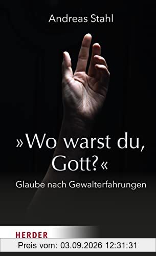»Wo warst du, Gott?«: Glaube nach Gewalterfahrungen