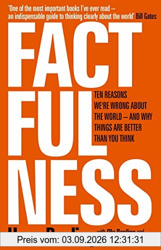 Factfulness: Ten Reasons We're Wrong About the World – and Why Things Are Better Than You Think