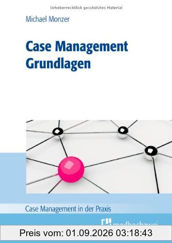 Case Management - Grundlagen (Case Management in der Praxis)
