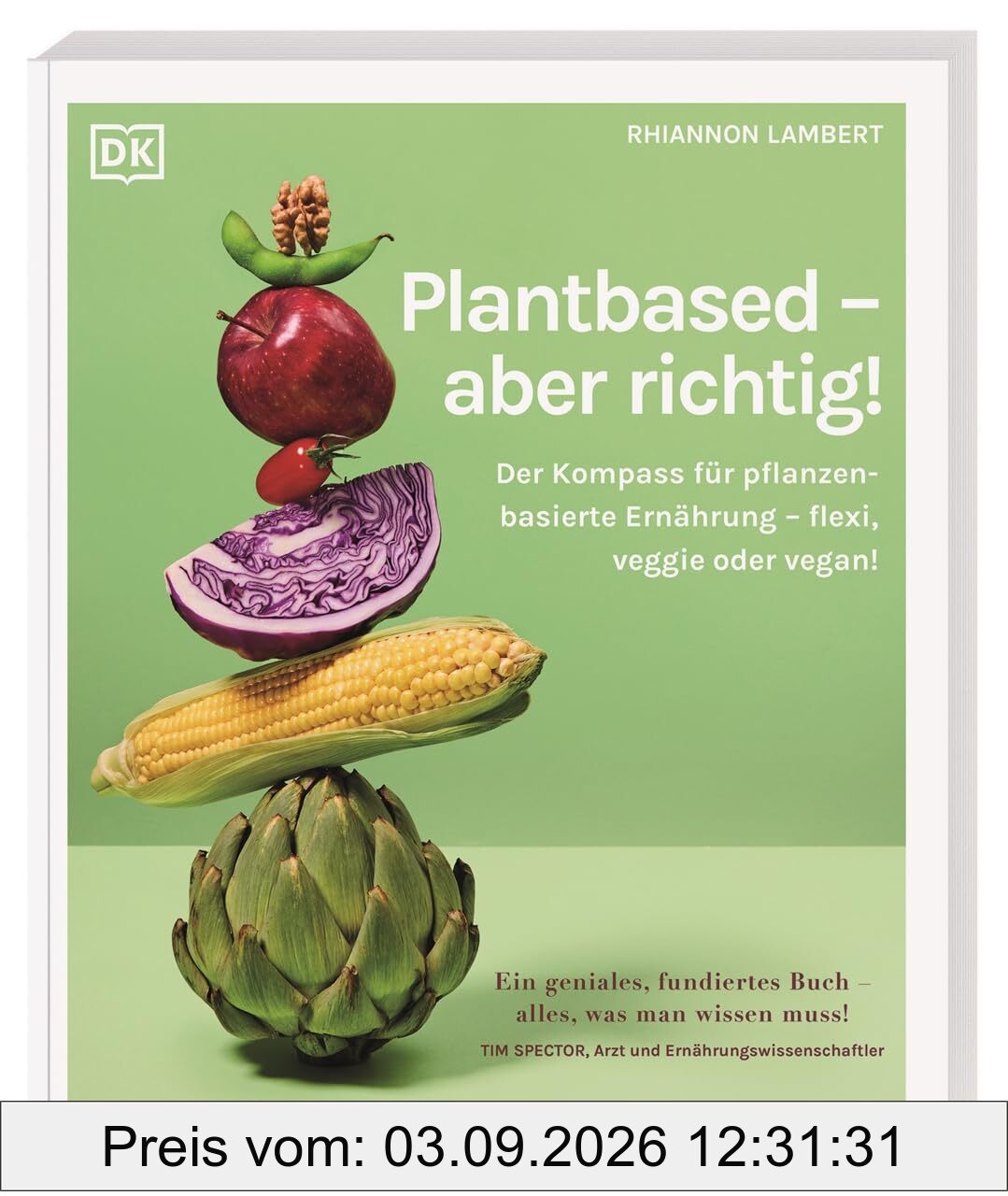 Plantbased – aber richtig!: Der Kompass für pflanzenbasierte Ernährung – flexi, veggie oder vegan! Fundierte Antworten auf die 100 wichtigsten Fragen