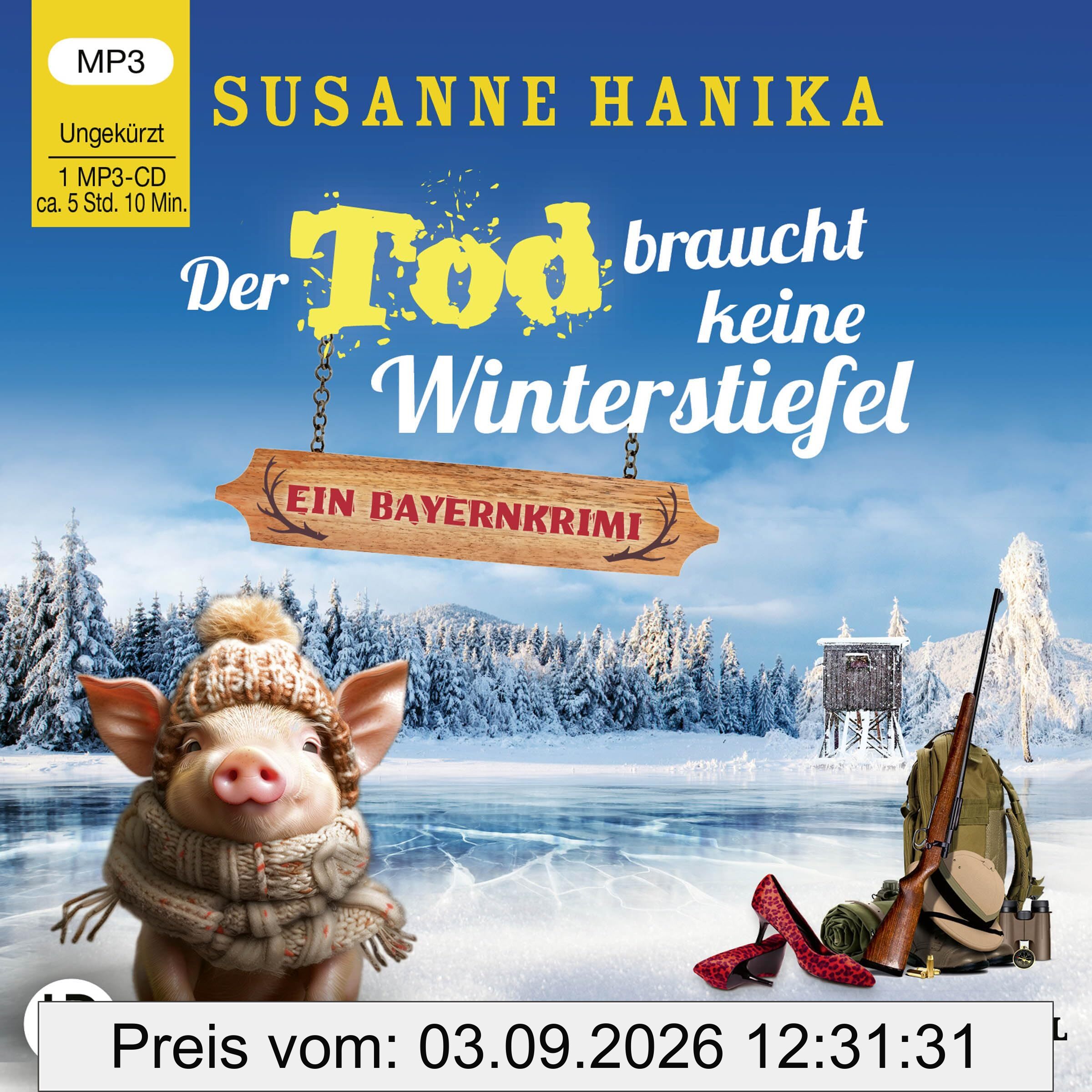 Der Tod braucht keine Winterstiefel: Sofia und die Hirschgrund-Morde - Bayernkrimi Teil 24.
