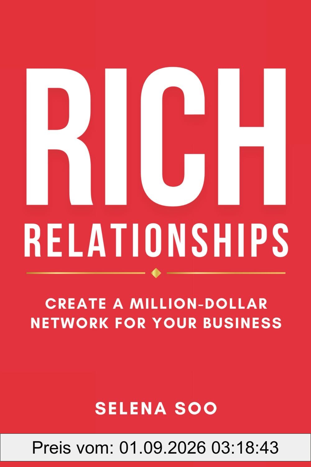 Rich Relationships: Create a Million-Dollar Network for Your Business