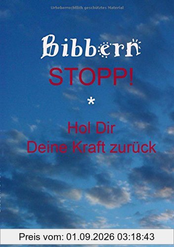 Bibbern Stopp!: Hol Dir Deine Kraft zurück