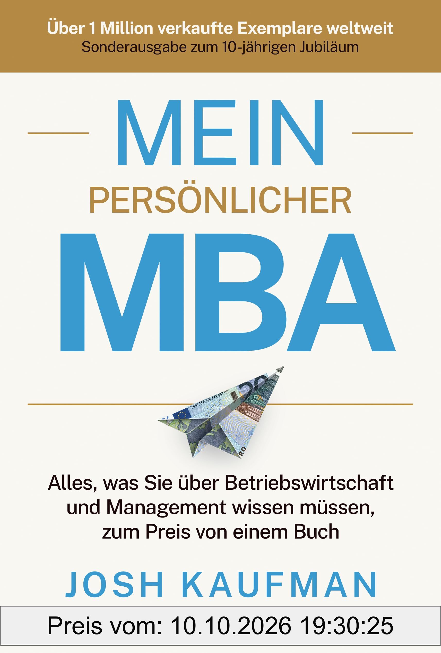 Mein persönlicher MBA: Alles, was Sie über Betriebswirtschaft und Management wissen müssen, zum Preis von einem Buch. Sonderausgabe zum …