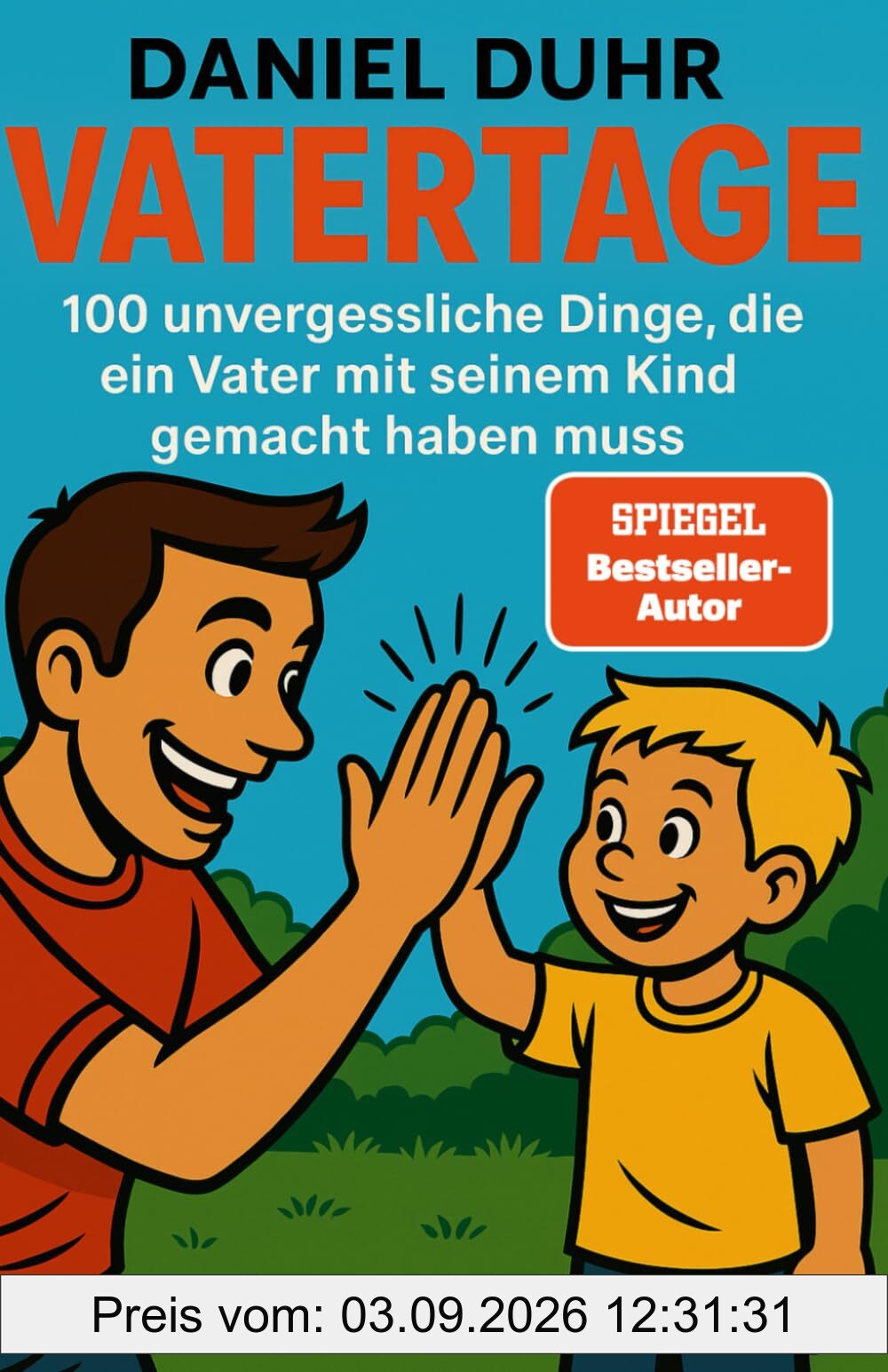 Vatertage: 100 unvergessliche Dinge, die ein Vater mit seinem Kind gemacht haben muss