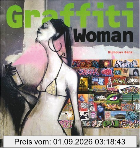 Graffiti Woman!: Graffiti and Street Art from Five Continents (Street Graphics / Street Art)