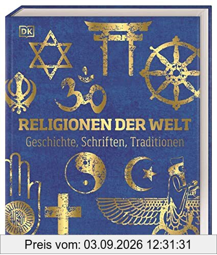 Religionen der Welt: Geschichte, Schriften, Traditionen. Hochwertige Ausstattung mit Goldfolie und über 600 Abbildungen.