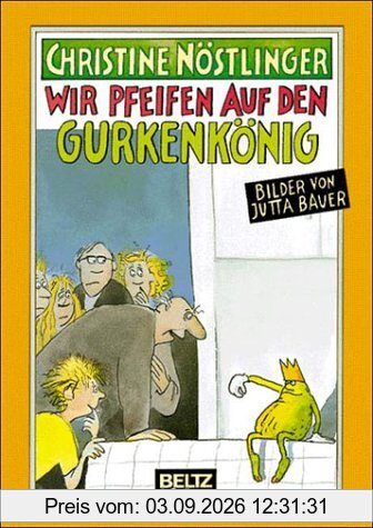 Wir pfeifen auf den Gurkenkönig (Beltz & Gelberg)