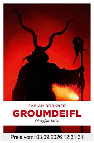 Groumdeifl: Oberpfalz Krimi (Agathe Viersen und Gerhard Leitner)