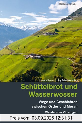 Schüttelbrot und Wasserwosser: Wege und Geschichten zwischen Ortler und Meran - Wandern im Vinschgau