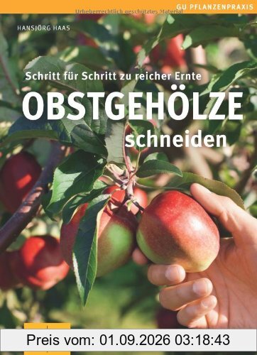 Obstgehölze schneiden: Schritt für Schritt zu reicher Ernte (GU PraxisRatgeber Garten)