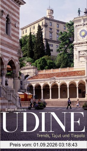 Udine: Trends, Tajut und Tiepolo