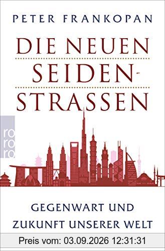 Die neuen Seidenstraßen: Gegenwart und Zukunft unserer Welt