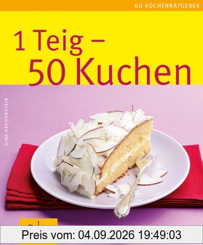 1 Teig - 50 Kuchen: Limitierte Treueausgabe (GU Sonderleistung Kochen)