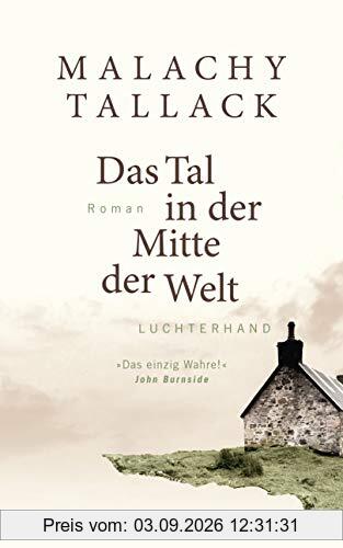 Das Tal in der Mitte der Welt: Roman