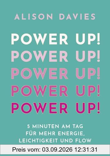 Power Up!: 5 Minuten am Tag für mehr Energie, Leichtigkeit und Flow