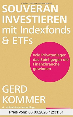 Souverän investieren mit Indexfonds und ETFs: Wie Privatanleger das Spiel gegen die Finanzbranche gewinnen