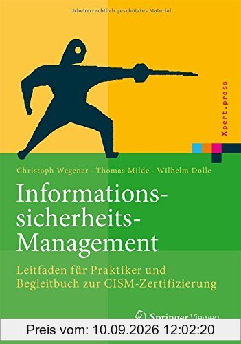 Informationssicherheits-Management: Leitfaden für Praktiker und Begleitbuch zur CISM-Zertifizierung (Xpert.press)
