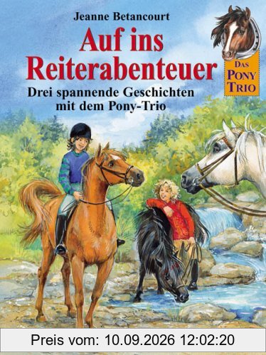 Das Pony-Trio. Auf ins Reiterabenteuer! Drei spannende Geschichten mit dem Pony-Trio