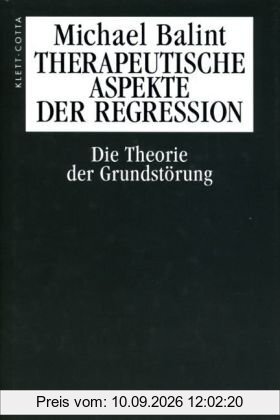 Therapeutische Aspekte der Regression: Die Theorie der Grundstörung
