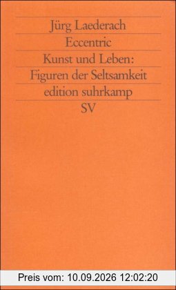 Eccentric: Kunst und Leben: Figuren der Seltsamkeit (edition suhrkamp)